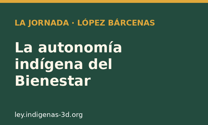 La autonomía indígena del Bienestar