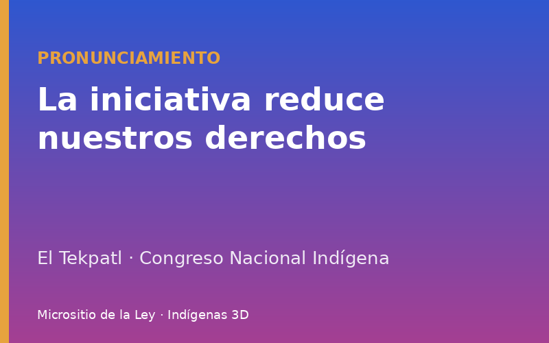 El Tekpatl: la iniciativa reduce derechos reconocidos en convenios internacionales